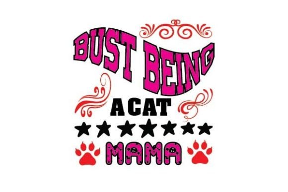 Bust Being a Cat Mama Svg Review